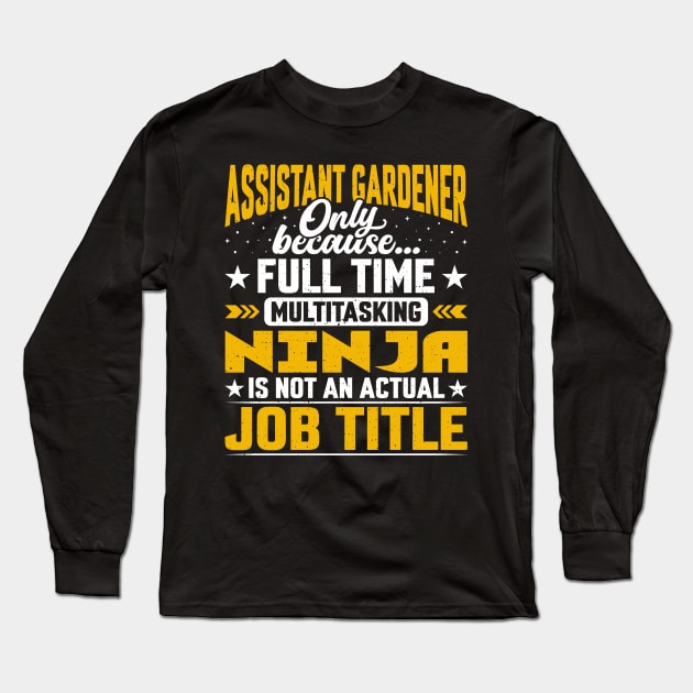 Assistant Gardener Job Title Funny Assistant Landscaper Long Sleeve T-Shirt by Pizzan